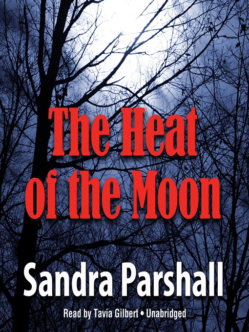 Title details for The Heat of the Moon by Sandra Parshall - Available